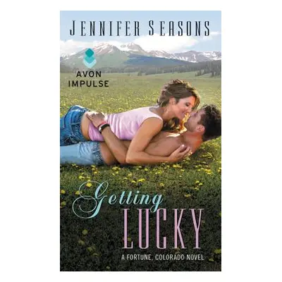 "Getting Lucky: A Fortune, Colorado Novel" - "" ("Seasons Jennifer")(Mass Market Paperbound)