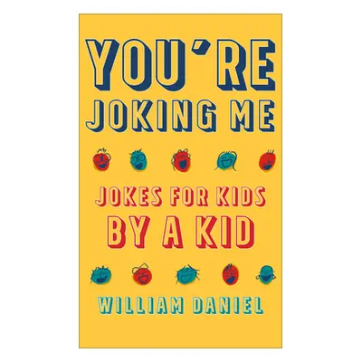 "You're Joking Me: Jokes for Kids by a Kid" - "" ("Daniel William")(Mass Market Paperbound)