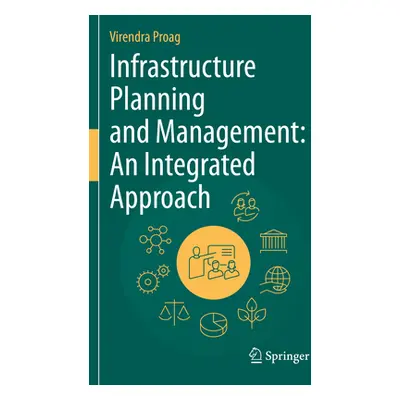 "Infrastructure Planning and Management: An Integrated Approach" - "" ("Proag Virendra")(Paperba