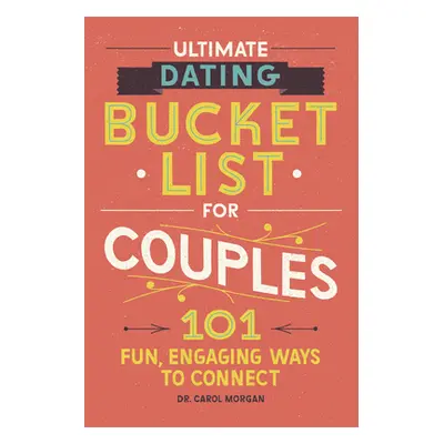 "Couples Bucket List: 101 Fun, Engaging Dating Ideas" - "" ("Morgan Carol")(Paperback)