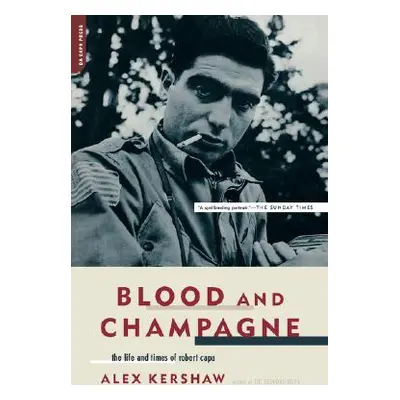 "Blood and Champagne: The Life and Times of Robert Capa" - "" ("Kershaw Alex")(Paperback)