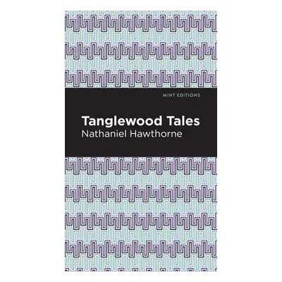 "Tanglewood Tales" - "" ("Hawthorne Nathaniel")(Pevná vazba)