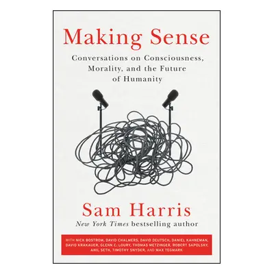 "Making Sense: Conversations on Consciousness, Morality, and the Future of Humanity" - "" ("Harr