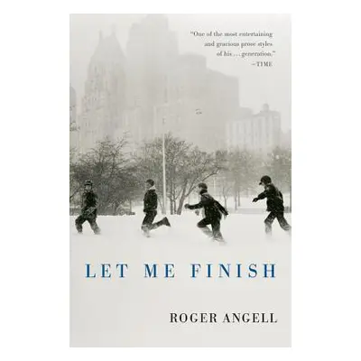 "Let Me Finish" - "" ("Angell Roger")(Paperback)