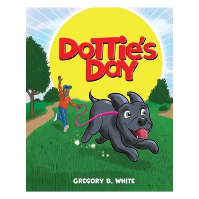 "Dottie's Day" - "" ("White Gregory B.")(Paperback)