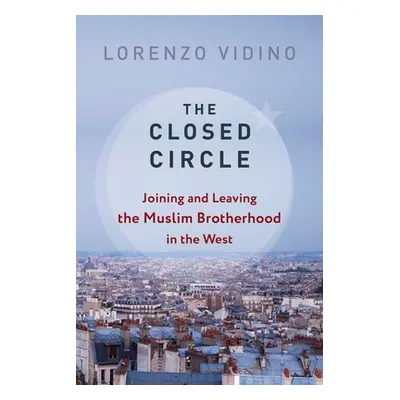 "The Closed Circle: Joining and Leaving the Muslim Brotherhood in the West" - "" ("Vidino Lorenz