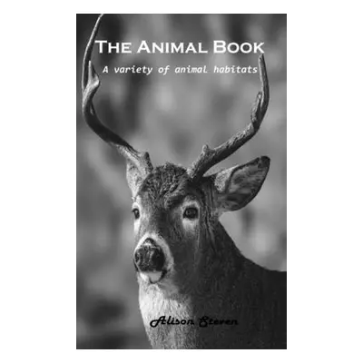 "The Animal Book: A variety of animal habitats" - "" ("Alison Steven")(Pevná vazba)