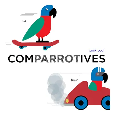 "Comparrotives (a Grammar Zoo Book)" - "" ("Coat Janik")(Board Books)