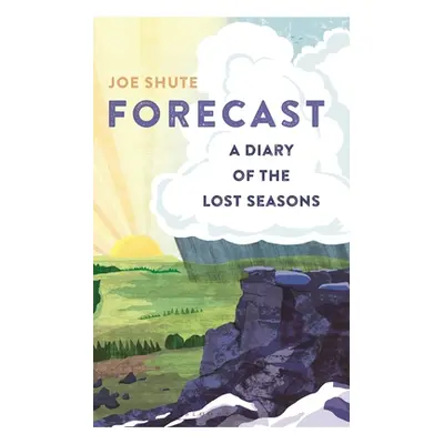 "Forecast: A Diary of the Lost Seasons" - "" ("Shute Joe")(Pevná vazba)