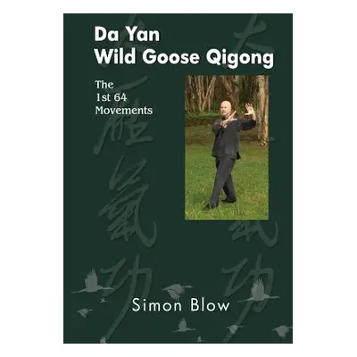 "Da Yan Wild Goose Qigong the 1st 64 Movements" - "" ("Blow Simon")(Paperback)