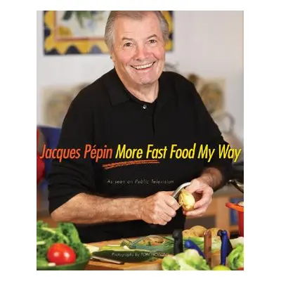 "Jacques Ppin More Fast Food My Way" - "" ("Ppin Jacques")(Pevná vazba)