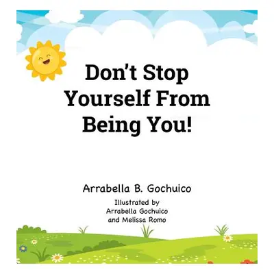 "Don't Stop Yourself From Being You!" - "" ("Gochuico Arrabella B.")(Pevná vazba)