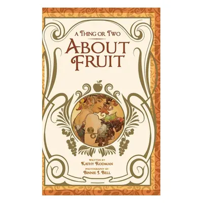 "A Thing or Two About Fruit" - "" ("Rodman Kathy")(Pevná vazba)