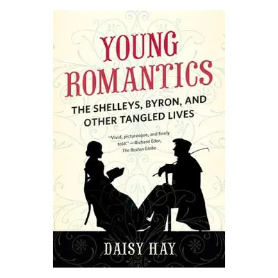 "Young Romantics: The Shelleys, Byron, and Other Tangled Lives" - "" ("Hay Daisy")(Paperback)