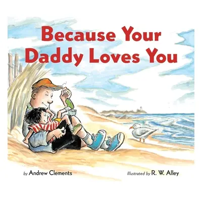 "Because Your Daddy Loves You (Board Book)" - "" ("Clements Andrew")(Board Books)