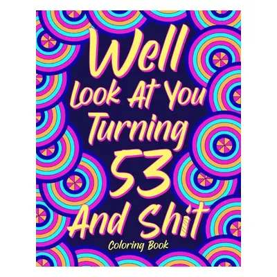 "Well Look at You Turning 53 and Shit" - "" ("Paperland")(Paperback)