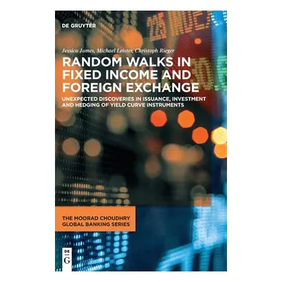 "Random Walks in Fixed Income and Foreign Exchange" - "" ("James Leister Rieger Jessica Michael"