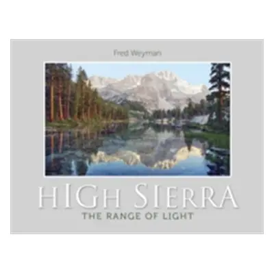 "High Sierra: The Range of Light" - "" ("Weyman Fred")(Pevná vazba)