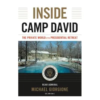 "Inside Camp David: The Private World of the Presidential Retreat" - "" ("Giorgione Michael")(Pe