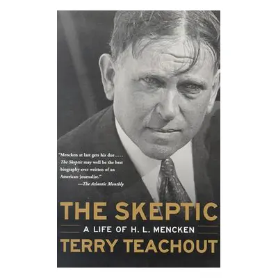 "The Skeptic: A Life of H. L. Mencken" - "" ("Teachout Terry")(Paperback)