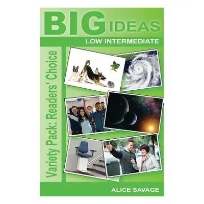 "Variety Pack: Readers' Choice: Big Ideas: Low Intermediate" - "" ("Savage Alice")(Paperback)