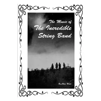 "The Music of The Incredible String Band" - "" ("Wade Chris")(Paperback)