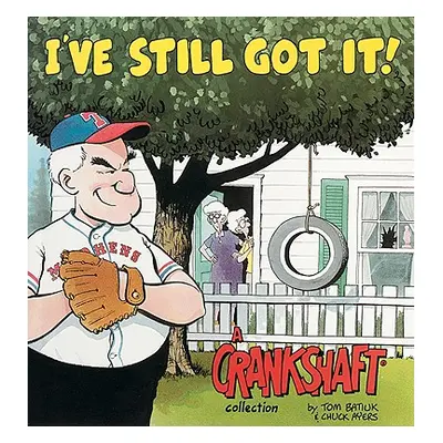 "I've Still Got It! a Crankshaft Collection" - "" ("Batiuk Tom")(Paperback)