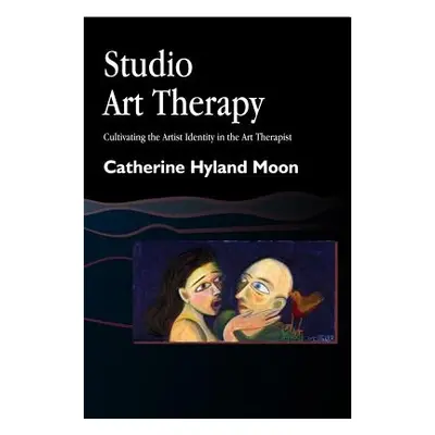 "Studio Art Therapy: Cultivating the Artist Identity in the Art Therapist" - "" ("Moon Catherine