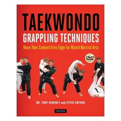 "Taekwondo Grappling Techniques: Hone Your Competitive Edge for Mixed Martial Arts [Dvd Included