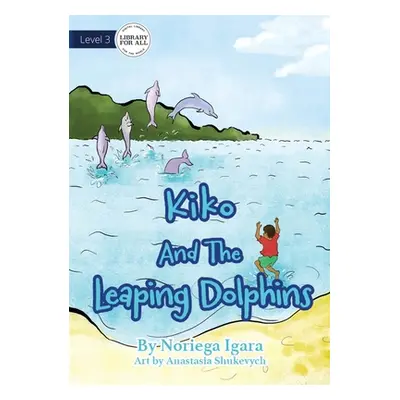 "Kiko And The Leaping Dolphins" - "" ("Igara Noriega")(Paperback)