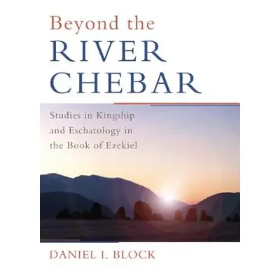 "Beyond the River Chebar" - "" ("Block Daniel I.")(Paperback)