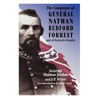 "The Campaigns of General Nathan Bedford Forrest and of Forrest's Cavalry" - "" ("Jordan Thomas"