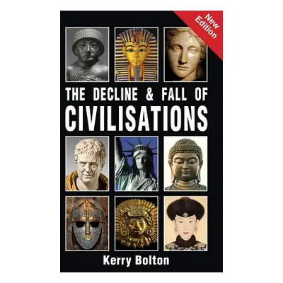 "The Decline and Fall of Civilisations" - "" ("Bolton Kerry")(Paperback)