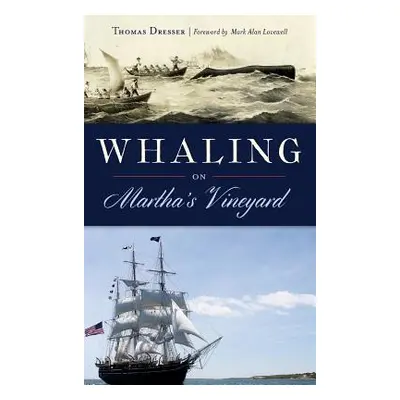 "Whaling on Martha's Vineyard" - "" ("Dresser Thomas")(Pevná vazba)