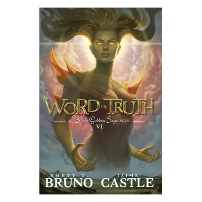 "Word of Truth: Buried Goddess Saga Book 6" - "" ("Bruno Rhett C.")(Paperback)