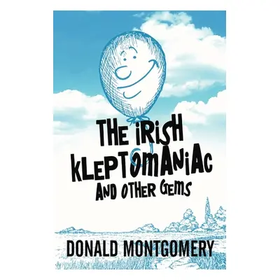 "The Irish Kleptomaniac and other Gems" - "" ("Montgomery Donald")(Paperback)