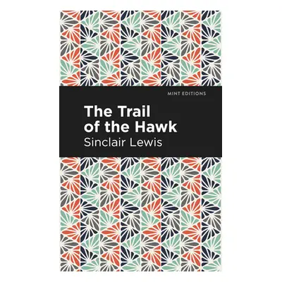 "The Trail of the Hawk" - "" ("Lewis Sinclair")(Paperback)