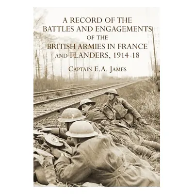 "A RECORD of the BATTLES & ENGAGEMENTS of the BRITISH ARMIES in FRANCE & FLANDERS 1914-18" - "" 