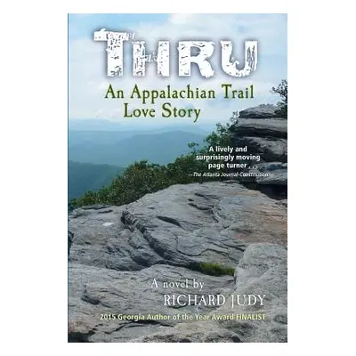 "Thru: An Appalachian Trail Love Story" - "" ("Judy Richard")(Paperback)