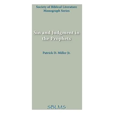 "Sin and Judgment in the Prophets" - "" ("Miller Patrick D. Jr.")(Paperback)