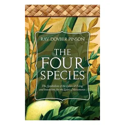 "The Four Species: The Symbolism of the Lulav & Esrog and Intentions for the Lulav Movements" - 