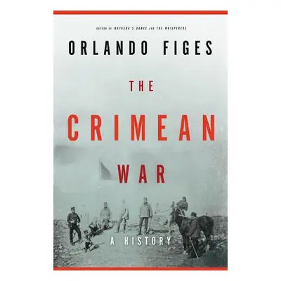 "The Crimean War: A History" - "" ("Figes Orlando")(Pevná vazba)