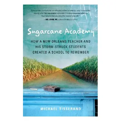 "Sugarcane Academy: How a New Orleans Teacher and His Storm-Struck Students Created a School to 