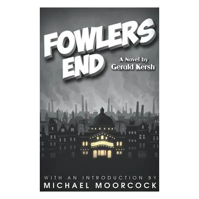 "Fowlers End" - "" ("Kersh Gerald")(Paperback)