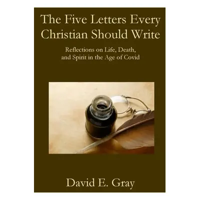 "The Five Letters Every Christian Should Write" - "" ("Gray David E.")(Paperback)