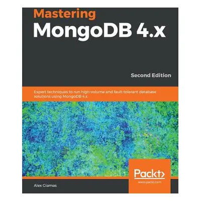 "Mastering MongoDB 4.x - Second Edition" - "" ("Giamas Alex")(Paperback)