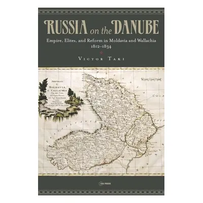 "Russia on the Danube: Empire, Elites, and Reform in Moldavia and Wallachia, 1812-1834" - "" ("T