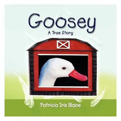 "Goosey" - "" ("Blaine Patricia Iris")(Paperback)