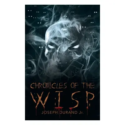 "Chronicles of the Wisp" - "" ("Durand Joseph Jr.")(Paperback)