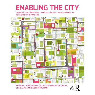 "Enabling the City: Interdisciplinary and Transdisciplinary Encounters in Research and Practice"